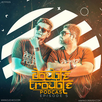 005 Double Trouble Podcast - Episode 5 (Festival EDM) by DJ Ravish & DJ Chico