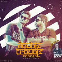 007 Double Trouble Podcast - Episode 7 (Guest Mix By Cristian Poow) by DJ Ravish & DJ Chico