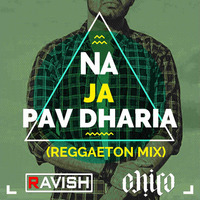 Pav Dharia - Na Ja (DJ Ravish &amp; DJ Chico Reggaeton Mix) by DJ Ravish & DJ Chico