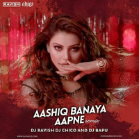 Hate Story 4 - Aashiq Banaya Aapne (DJ Ravish, DJ Chico &amp; DJ Bapu Remix) by DJ Ravish & DJ Chico