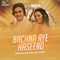 DJ Ravish, DJ Chico &amp; DJ Rahul Vaidya - Bachna Aye Haseeno (Club Mix) by DJ Ravish & DJ Chico