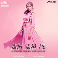 Dhvani Bhanushali - Leja Leja Re (DJ Ravish, DJ Chico &amp; DJ Akash Club Mix) by DJ Ravish & DJ Chico