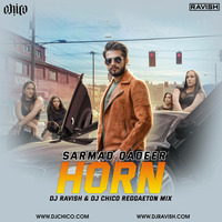 Sarmad Qadeer - Horn (DJ Ravish &amp; DJ Chico Reggaeton Mix) by DJ Ravish & DJ Chico