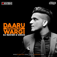 Guru Randhawa - Daaru Wargi (DJ Ravish &amp; DJ Chico Reggaeton Mix) by DJ Ravish & DJ Chico