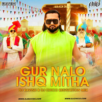 Yo Yo Honey Singh - Gur Nalo Ishq Mitha (DJ Ravish &amp; DJ Chico Reggaeton Mix) by DJ Ravish & DJ Chico