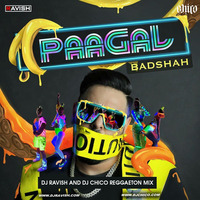 Badshah - Paagal (DJ Ravish &amp; DJ Chico Reggaeton Mix) by DJ Ravish & DJ Chico