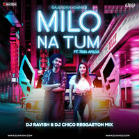Gajendra Verma - Milo Na Tum (DJ Ravish &amp; DJ Chico Reggaeton Mix) by DJ Ravish & DJ Chico