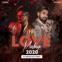 DJ Ravish &amp; DJ Ankit - Love Mashup 2020 by DJ Ravish & DJ Chico