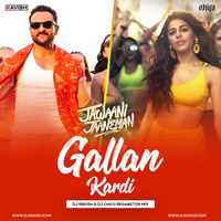 Jawaani Jaaneman - Gallan Kardi (DJ Ravish &amp; DJ Chico Reggaeton Mix) by DJ Ravish & DJ Chico