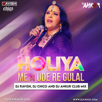 Ila Arun - Holiya Mein Ude Re Gulal (DJ Ravish, DJ Chico &amp; DJ Ankur Club Mix) by DJ Ravish & DJ Chico