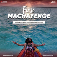 Emiway Bantai - Firse Machayenge (DJ Ravish &amp; DJ Chico Reggaeton Mix) by DJ Ravish & DJ Chico