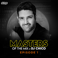 001 Masters Of The Mix by DJ Chico - Groovy Disco by DJ Ravish & DJ Chico