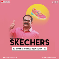 DripReport - Skechers (DJ Ravish &amp; DJ Chico Reggaeton Mix) by DJ Ravish & DJ Chico