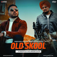 Prem Dhillon Feat. Sidhu Moose Wala - Old Skool (DJ Ravish &amp; DJ Chico Reggaeton Mix) by DJ Ravish & DJ Chico