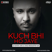 B Praak - Kuch Bhi Ho Jaye (DJ Ravish &amp; DJ Chico Club Mix) by DJ Ravish & DJ Chico