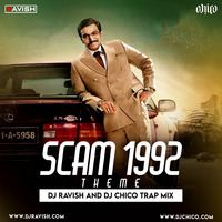 DJ Ravish &amp; DJ Chico - Scam 1992 Theme (Trap Remix) by DJ Ravish & DJ Chico
