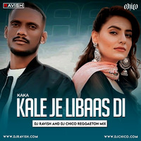 Kaka - Kale Je Libaas Di (DJ Ravish &amp; DJ Chico Reggaeton Mix) by DJ Ravish & DJ Chico