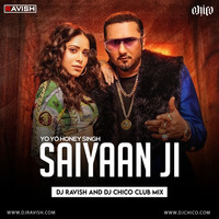 Yo Yo Honey Singh - Saiyaan Ji (DJ Ravish &amp; DJ Chico Club Mix) by DJ Ravish & DJ Chico