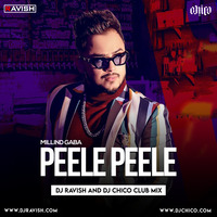 Millind Gaba - Peele Peele (DJ Ravish &amp; DJ Chico Club Mix) by DJ Ravish & DJ Chico
