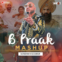 DJ Ravish &amp; DJ Ankur - B Praak Mashup by DJ Ravish & DJ Chico