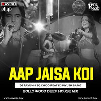 DJ Ravish &amp; DJ Chico - Aap Jaisa Koi Feat DJ Piyush Bajaj (Bollywood Deep House Mix) by DJ Ravish & DJ Chico
