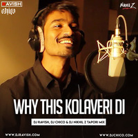 DJ Ravish, DJ Chico &amp; DJ Nikhil Z - Why This Kolaveri Di (Tapori Mix) by DJ Ravish & DJ Chico