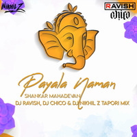 Shankar Mahadevan - Payala Naman (DJ Ravish, DJ Chico &amp; DJ Nikhil Z Tapori Mix) by DJ Ravish & DJ Chico