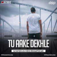 King - Tu Aake Dekhle (DJ Ravish &amp; DJ Chico Reggaeton Mix) by DJ Ravish & DJ Chico