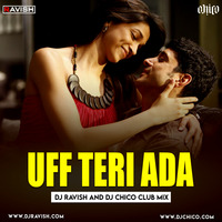 Uff Teri Adaa (DJ Ravish &amp; DJ Chico Club Mix) by DJ Ravish & DJ Chico