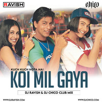 Kuch Kuch Hota Hai - Koi Mil Gaya (DJ Ravish &amp; DJ Chico Club Mix) by DJ Ravish & DJ Chico