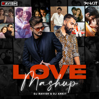 DJ Ravish &amp; DJ Ankit - Love Mashup 2022 by DJ Ravish & DJ Chico