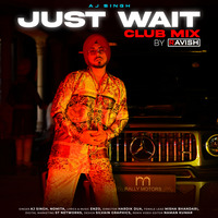 AJ Singh - Just Wait (DJ Ravish Club Mix) by DJ Ravish & DJ Chico