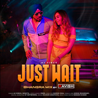 AJ Singh - Just Wait (DJ Ravish Bhangra Mix) by DJ Ravish & DJ Chico