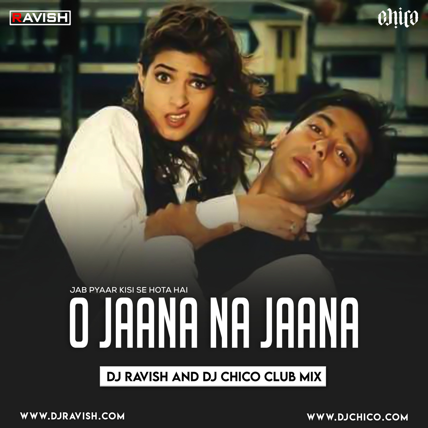 Jab Pyaar Kisise Hota Hai - O Jaana Na Jaana (DJ Ravish & DJ Chico Club Mix)