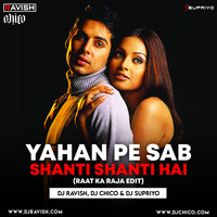 Raaz - Yahan Pe Sab Shanti Shanti Hai (DJ Ravish, DJ Chico &amp; DJ Supriyo Raat Ka Raja Edit) by DJ Ravish & DJ Chico