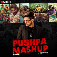 DJ Ravish - Pushpa Mashup (Hindi) by DJ Ravish & DJ Chico