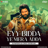 Pushpa - Eyy Bidda Ye Mera Adda (DJ Ravish &amp; DJ Chico Tapori Mix) by DJ Ravish & DJ Chico