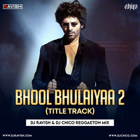 Bhool Bhulaiyaa 2 - Title Track (DJ Ravish &amp; DJ Chico Reggaeton Mix) by DJ Ravish & DJ Chico
