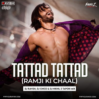 DJ Ravish, DJ Chico &amp; DJ Nikhil Z - Tattad Tattad (Ramji Ki Chaal) Tapori Mix by DJ Ravish & DJ Chico