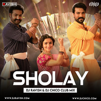 RRR - Sholay (DJ Ravish &amp; DJ Chico Club Mix) by DJ Ravish & DJ Chico