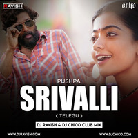 Pushpa - Sri-valli (Telegu) (DJ Ravish &amp; DJ Chico Club Mix) by DJ Ravish & DJ Chico