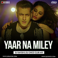Kick - Yaar Naa Miley (DJ Ravish &amp; DJ Chico Club Mix) by DJ Ravish & DJ Chico