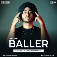 Shubh - Baller (DJ Ravish &amp; DJ Chico Reggaeton Mix) by DJ Ravish & DJ Chico