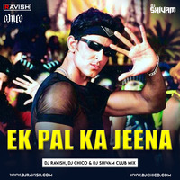 Kaho Naa Pyaar Hai - Ek Pal Ka (DJ Ravish, DJ Chico &amp; DJ Shivam Club Mix) by DJ Ravish & DJ Chico
