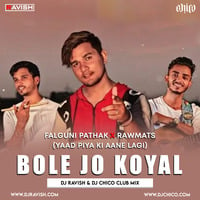 Falguni Pathak X Rawmats - Bole Jo Koyal - Yaad Piya Ki Aane Lagi (DJ Ravish &amp; DJ Chico Club Mix) by DJ Ravish & DJ Chico