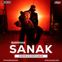 Badshah - Sanak (DJ Ravish &amp; DJ Chico Club Mix) by DJ Ravish & DJ Chico