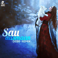 Sau Aasmaan - Debb Remix by Debb Official