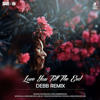 Love You Till The End (Debb Remix) by Debb Official