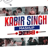 Kabir Singh Mashup - Debb by Debb Official