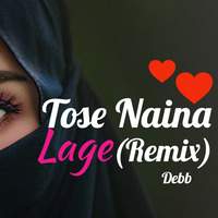 Tose Naina Lage (Melodic Progressive Mix) Debb by Debb Official